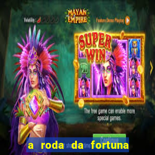 a roda da fortuna o que ele sente por mim